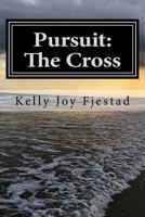Pursuit: The Cross: Discovering the Depth of the Cross 1717018661 Book Cover