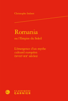 Romania Ou L'empire Du Soleil: L'emergence D'un Mythe Culturel Europeen Xviiie-xxe Siecles (Classique/Moderne, 14) 2406121429 Book Cover