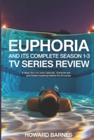 Euphoria and Its Complete Season 1-3 TV Series Review: A Deep Dive into Every Episode, Character Arc, and Hidden Meaning Behind the Hit Series B0GWMT7QY6 Book Cover