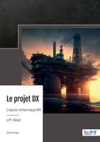 Le projet DX: L'espion britannique Bill 2383518433 Book Cover