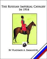 The Russian Imperial Cavalry in 1914 0988953218 Book Cover