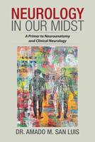 Neurology in Our Midst: A Primer to Neuroanatomy and Clinical Neurology 1984569619 Book Cover