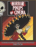 Horror Pin-Ups of Cinema: An Adult Coloring Book Collection of Horrifying Pin-Ups Inspired by Icons of Horror B0CWDJZQTS Book Cover