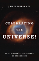 Celebrating the Universe!: The Spirituality  Science of Stargazing 1401941729 Book Cover