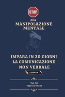 STOP alla manipolazione mentale ,2 libri in 1: Impara in 30 giorni la comunicazione non verbale (Italian Edition) B0F5MHH37B Book Cover