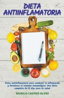 Dieta Antiinflamatoria - Dieta Antiinflamatoria para Combatir la Inflamación y Fortalecer el Sistema Inmunológico. Una Dieta Completa de 14 Días para tu Salud B0B7BQ5WNM Book Cover
