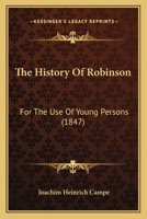 The History Of Robinson: For The Use Of Young Persons 112088988X Book Cover