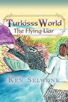 Turkisss World The Flying Liar 1479710342 Book Cover