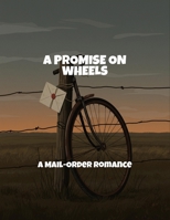 A Promise On Wheels: A Mail-Order Romance B0FQTDVQWW Book Cover