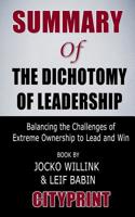 Summary of The Dichotomy of Leadership: Balancing the Challenges of Extreme Ownership to Lead and Win Book by Jocko Willink & Leif Babin 1094688010 Book Cover