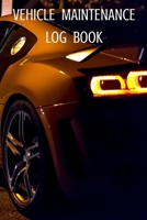 Vehicle Maintenance Log Book: with pre-printed pages, Repairs And Maintenance Record Book for Cars, Trucks, Motorcycles and Other Vehicles, car ... Repairs Journal, interior car accessories 1699558140 Book Cover
