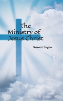 The Ministry of Jesus Christ 1973529769 Book Cover