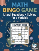 Math Bingo Game: Literal Equations – Solving for a Variable: Math Bingo Game: Literal Equations – Solving for a Variable (Math Bingo Game: Equations Practice) B0GWTKZ1X7 Book Cover