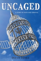 Uncaged: A Story of Faith and Survival 1951461673 Book Cover