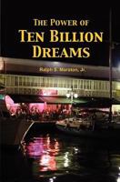 The Power of Ten Billion Dreams 0615505724 Book Cover