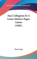 Aux Collegiens Et A Leurs Maitres Pages Amies (1901) 1160310831 Book Cover