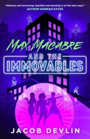 Max Macabre and the Immovables 1734280360 Book Cover