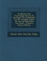 De Munten Der Voormalige Graven En Hertogen Van Gelderland: Van De Vroegste Tijden Tot Aan De Pacificatie Van Gend 1293171670 Book Cover