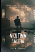 A Última Simetria (Portuguese Edition) B0G825TRDP Book Cover