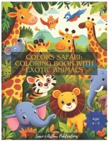 Colors Safari: Coloring Book with Exotic Animals B0CSVW2DJD Book Cover