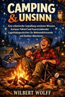 Camping & Unsinn: Eine urkomische Sammlung unnützen Wissens, kurioser Fakten und haarsträubender Lagerfeuergeschichten für Wohnmobilreisende und Outdoor-Abenteurer (German Edition) B0GW4R99WB Book Cover