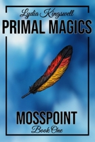 Primal Magics (Mosspoint) B0DY7Y525G Book Cover