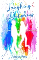 Laughing Dolphins : A Novel of Coincidence 1734662255 Book Cover