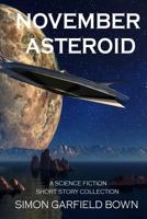 November Asteroid: A Collection of Science Fiction Short Stories 1541017226 Book Cover