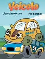 Libro da colorare di veicoli per bambini: Libro da colorare di automobili, camion, biciclette, aerei, barche e veicoli per ragazzi dai 2 ai 12 anni 9189577582 Book Cover