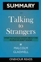 SUMMARY of Talking to Strangers : What We Should Know about the People We Don't Know 1679184644 Book Cover