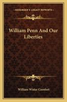 William Penn And Our Liberties 1163178349 Book Cover