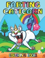 Farting Caticorn Coloring Book: Featuring Fun Gorgeous And Unique Stress Relief Relaxation Farting Caticorn Coloring Book B09CRTQCWC Book Cover