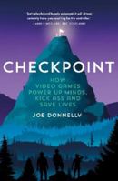 Checkpoint: How video games power up minds, kick ass and save lives 1912489570 Book Cover