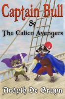 Captain Bull and the Calico Avengers 1495454215 Book Cover