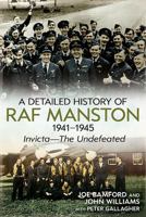 A Detailed History of RAF Manston 1941-1945: Invicta--The Undefeated 1781550964 Book Cover