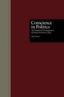 Conscience in Politics: An Empirical Investigation of Swiss Decision Cases (Contemporary Issues in European Politics, V. 2) B00DHO8NP0 Book Cover