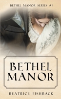 Bethel Manor: A Victorian Love Story 1690936827 Book Cover