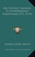 Ars Distinct Legendi Et Interpretandi Scripturam S.V.T. (1710) 1149111526 Book Cover
