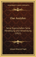 Das Acetylen: Seine Eigenschaften Seine Herstellung Und Verwendung (1911) 1167610679 Book Cover