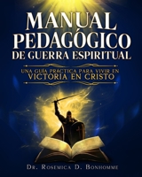 Manual Pedagógico de Guerra Espiritual: Una Guía Práctica para Vivir en Victoria en Cristo (Spanish Edition) B0H185VQM1 Book Cover