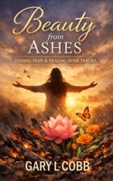 Beauty From Ashes B0GCZ4HMZS Book Cover