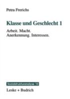 Klasse Und Geschlecht 1: Arbeit. Macht. Anerkennung. Interessen 381001866X Book Cover