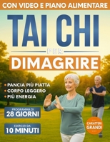 Tai Chi per Dimagrire: Un Programma di 28 Giorni Pensato per Riattivare il Metabolismo e Ridurre il Grasso Addominale | Routine Quotidiana di 10 ... Semplici e Movimenti Dolci (Italian Edition) B0H24WPNJP Book Cover
