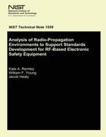 Analysis of Radio-Propagation Environments to Support Standards Development for Rf-Based Electronic Safety Equipment 1497549507 Book Cover