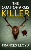 The Coat of Arms Killer: an enthralling murder mystery with a twist (Di Jack Dawes Mystery) 1805730053 Book Cover