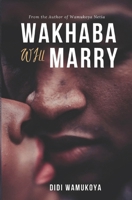 Wakhaba Will Marry 9914703461 Book Cover