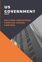 US Government: Military-Industrial Complex Taking Control: Us Oligarchs null Book Cover