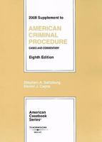 American Criminal Procedure: Cases and Commentary, 8th Ed., 2008 Supplement (American Casebook) 0314190570 Book Cover