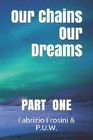 Our Chains, Our Dreams: Part One 107428819X Book Cover