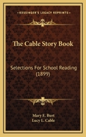 The Cable Story Book: Selections For School Reading 3337275567 Book Cover